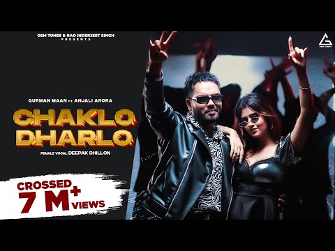 Chaklo Dharlo (Full Video) : Gurman Maan | Anjali Arora | Deepak Dhillon | Punjabi Song