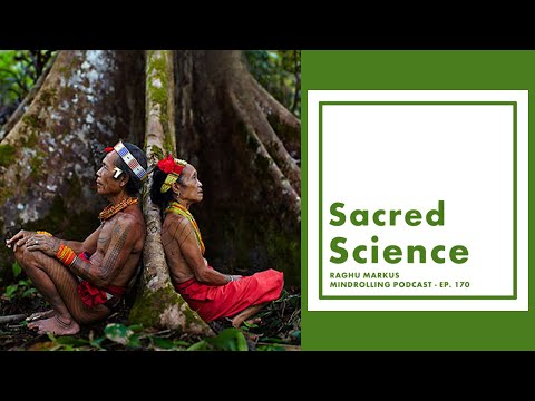 Mindrolling – Raghu Markus – Ep. 170 – Sacred Science