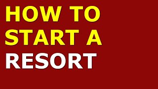 How to Start a Resort Business | Free Resort Business Plan Included