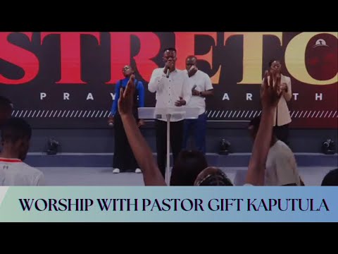 Pst Gift Kaputula Worship  30 MIN ( MOUNT ZION CHRISTIAN CENTRE)