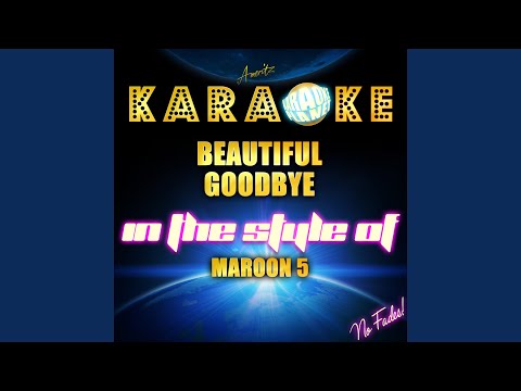 Beautiful Goodbye (In the Style of Maroon 5) (Karaoke Version)