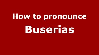 How to pronounce Buserias