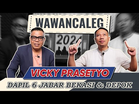 WAWANCALEG VICKY PRASETYO - DAPIL 6 JABAR BEKASI & DEPOK