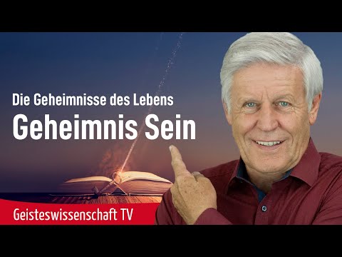 Das Geheimnis des Seins - Geisteswissenschaft TV