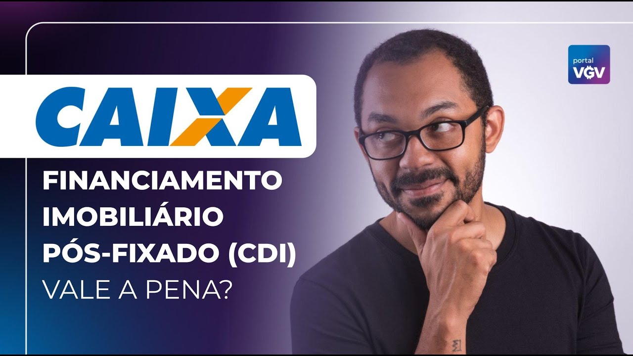 Novo financiamento imobiliário Caixa pós fixado atrelado ao CDI