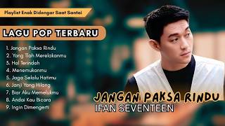 Download lagu Ifan Seventeen - Jangan Paksa Rindu & Hal Terindah | Lagu Pop Indonesia Terbaru 2026 Viral TikTok mp3 Download lagu Ifan Seventeen - Jangan Paksa Rindu & Hal Terindah | Lagu Pop Indonesia Terbaru 2026 Viral TikTok mp3