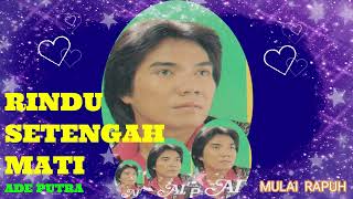 Download lagu RINDU SETENGAH MATI ~ ADE PUTRA mp3 Download lagu RINDU SETENGAH MATI ~ ADE PUTRA mp3