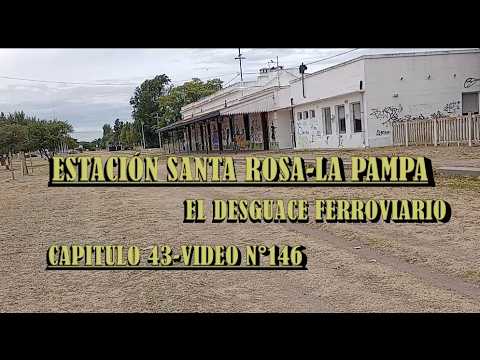 SANTA ROSA (CAPÍTULO 43 ,VIDEO N°146). ESTACIÓN SANTA ROSA  (LA PAMPA)