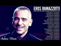 Eros Ramazzotti Live - Eros Ramazzotti Greatest Hits Full Album 2021 - Eros Ramazzotti Best Songs
