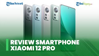 Review Xiaomi 12 Pro, Dibekali Chipset Snapdragon 8 Gen1 hingga Pakai Gorilla Glass Victus