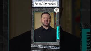 Zelenskyy’s Aggressive Push For Faster Guns & Missiles