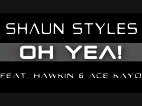 Shaun Styles- Oh Yea ft. Hawkin & Ace Kayo