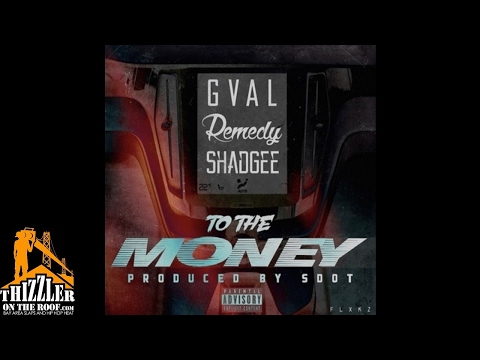 Shad Gee x Remedy x G-Val - To The Money [Prod. SDot] [Thizzler.com]
