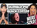 THAT VOICE!.| FIRST TIME HEARING Humble Pie  - Black Coffee REACTION