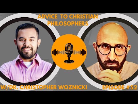 AC Podcast | EP 52| “Advice TO Christian Philosophers” - Dr. Christopher Woznicki