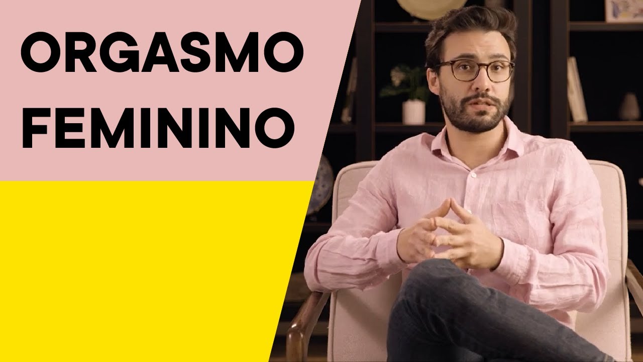 Tudo sobre o Orgasmo Feminino