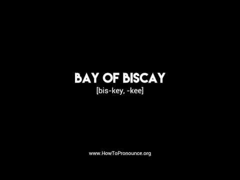 How to Pronounce "bay of biscay"