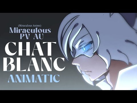 "Chat Blanc" Animatic | MIRACULOUS LADYBUG PV AU