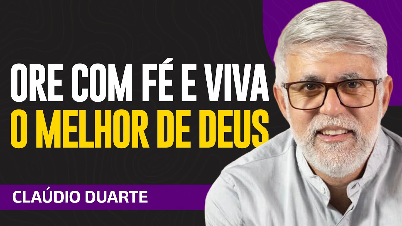 Cláudio Duarte - FAÇA ESSA ORAÇÃO! JESUS TEM O MELHOR PARA VOCÊ!