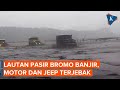 Lautan Pasir Bromo Banjir, Ratusan Kendaraan Terjebak