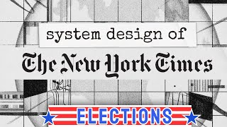 System Design of New York Times' elections reporting