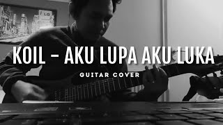 Download lagu Koil - Aku Lupa Aku Luka (Guitar Cover) mp3 Download lagu Koil - Aku Lupa Aku Luka (Guitar Cover) mp3