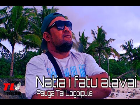 Pauga Tai Logoipule - NATIA I FATU ALAVAI (MTV) ft Morheen Eti Logoipule & Kirisimasi Pofitu