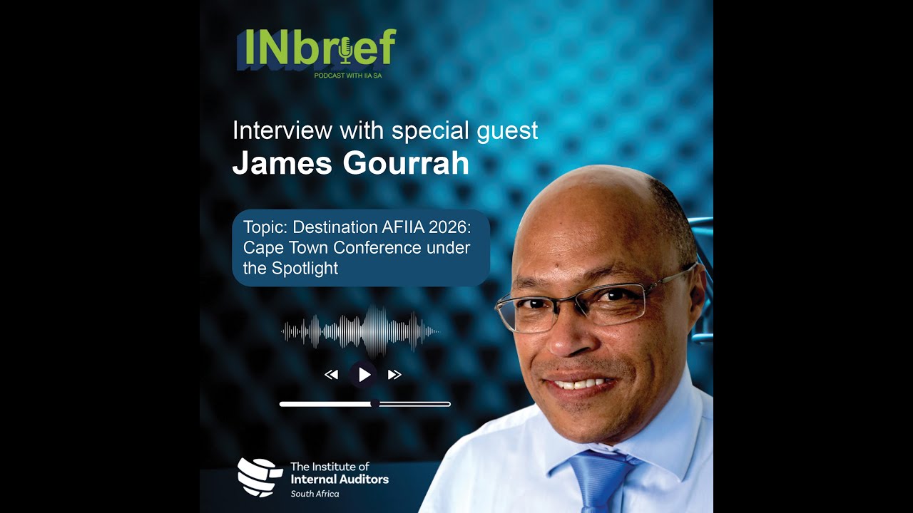 IIA SA INbrief Episode 7(Special Guest: James Gourrah)