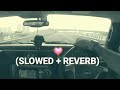 Dubai Car Driving In Burj Khalifa Meri Sans Sans Mere Yaar Ke SLOWED REVERB 2022 Hart