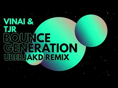 VINAI & TJR - Bounce Generation [ Uberjakd 2023 Remix ]