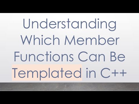 Understanding Which Member Functions Can Be Templated in C++