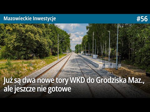 #56 Już są dwa Nowy Tory WKD do Grodziska Mazowieckiego, ale jeszcze nie gotowe - Maz Inwestycje