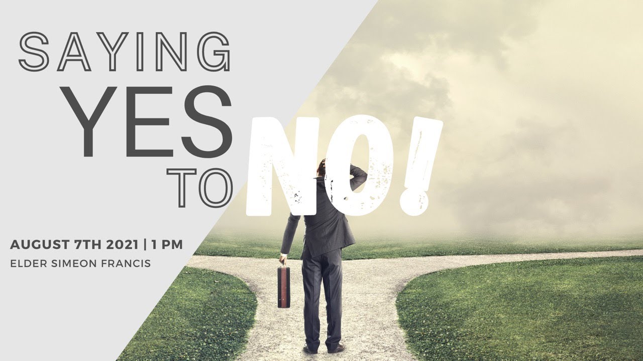 Saying Yes to No! | Elder Simeon Francis