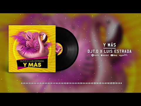 DJT.O x Luis Estrada - Y Más / New Single 2021