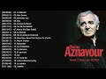 Charles Aznavour Les plus belles chansons   Meilleur chansons de Charles Aznavour