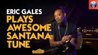 Eric Gales Plays Awesome Santana Tune