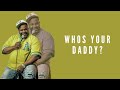 Who is your daddy?
