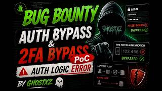 Bug Bounty: Auth Bypass & 2FA Bypass PoC | Auth Logic Error by Ghostxz