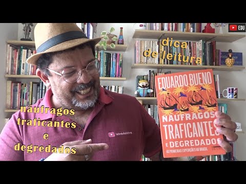 náufragos traficantes e degredados - eduardo bueno