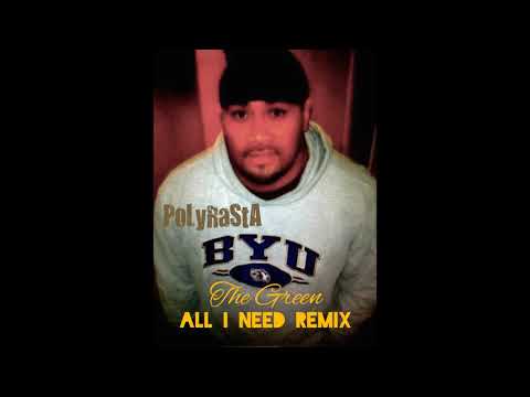 THE GREEN  DJPOLYRASTA - All i Need ReMiX