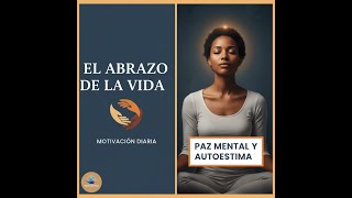 El Abrazo de la Vida: Meditación en 13 minutos| Motivación Diaria y Autoestima ☀️ | Paz Mental 🧘‍♀️