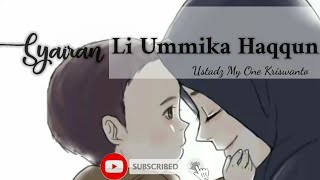 Download lagu Syairan ' Ibu ' ( Li Ummika Haqqqun | Ustadz My One Kiswanto )   lyric mp3