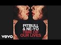 Pitbull, Ne-Yo - Time Of Our Lives (Audio) 