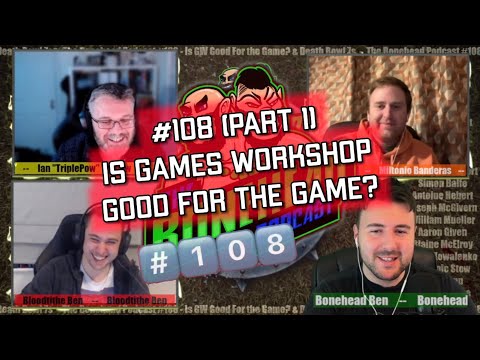 The Bonehead Podcast #108 - Is GW Good For the Game? & Death Bowl 7s