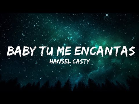 Hansel Casty - Baby Tu Me Encantas |25min