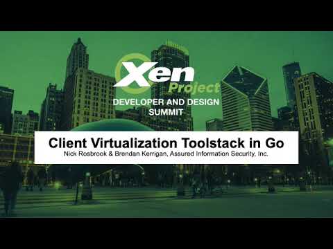 Client Virtualization Toolstack in Go - Nick Rosbrook & Brendan Kerrigan