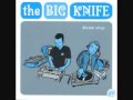 The Big Knife - Comin' home