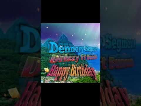 Drizzy Ft Bunun - Happy Birthday Song 2020 Dennery Segment