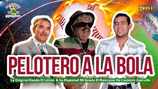Pelotero A La Bola La Original Banda El Limón &amp; Su Majestad Mi Banda El Mexicano De Casimiro Zamudio