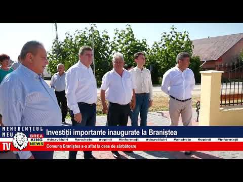 INVESTIȚII IMPORTANTE INAUGURATE LA BRANIȘTEA